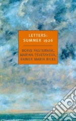 Pasternak Boris Leonidovich, Tsvetayeva Marina, Rilke Rainer Maria, Pasternak Yevgeny (EDT), Pasternak Yelna (EDT)