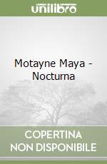 MOTAYNE, MAYA
