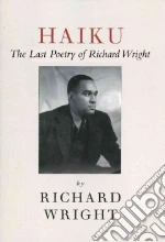 Wright Richard, Hakutani Yoshinobu (EDT), Tener Robert L. (EDT), Wright Julia (INT)