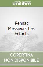 PENNAC MESSIEURS LES ENFANTS libro di AA.VV.