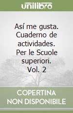 ASI ME GUSTA 2 CUADERNO ACTIVIDADES libro di AAVV