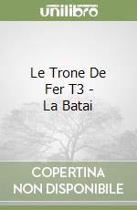 LE TRONE DE FER  T3 -
