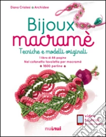 Bijoux macramé. Tecniche e modelli originali. Con gadget libro di Crialesi Diana