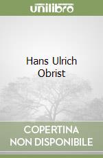 Obrist Hans Ulrich, Diri Clment (EDT), Jhaveri Shanay (EDT), Jhaveri Shanay