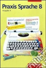 PRAXIS SPRACHE A 8. RSR libro di AA.VV.