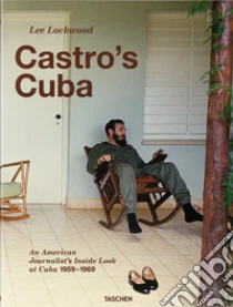 Castro's Cuba. An american journalist's inside look at Cuba, 1959-1969 libro di Lockwood Lee - Landau Saul