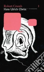 Crumb Robert, Obrist Hans-Ulrich