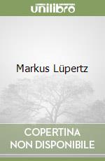 Lupertz Markus (ART), Wittig Peter, Kosinski Dorothy, Hankins Evelyn C., Weibel Peter