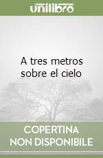 A tres metros sobre el cielo libro di Moccia Federico