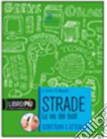 Strade. Le vie dei testi. Con espansione online. Per le Scuole superiori libro di Cerrito Daniele, Messineo Rita