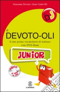 Il Devoto-oli junior. Il mio primo vocabolario di italiano. Con DVD-ROM libro di Devoto Giacomo - Oli Giancarlo