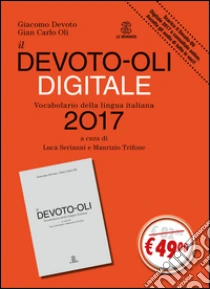 Il Devoto-Oli 2017 digitale. Vocabolario della lingua italiana-Guida all'uso del vocabolario digitale. Con CD-ROM libro di Devoto Giacomo - Oli Gian Carlo