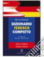Dizionario tedesco compatto. Tedesco-italiano, italiano-tedesco libro di Vigiani Silvia