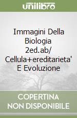 IMMAGINI DELLA BIOLOGIA 2ED.AB/ CELLULA+EREDITARIETA' E EVOLUZIONE libro di CAMPBELL/GREECE/TAYLOR