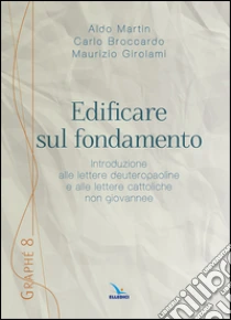 Edificare sul fondamento libro di Martin Aldo - Girolami Maurizio - Broccardo Carlo