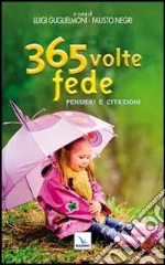 365 volte fede. Pensieri e citazioni libro di Guglielmoni Luigi - Negri Fausto