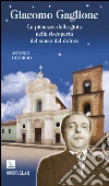 Giacomo Gaglione. La pienezza della gioia nella riscoperta del senso del dolore libro di Di Nardo Antonio
