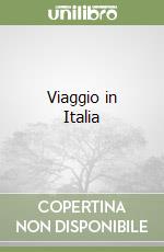 Viaggio in Italia libro di Goethe J. Wolfgang