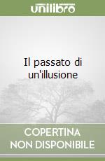 Il passato di un'illusione libro di Furet François