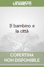 Il bambino e la città libro di Dolto Françoise