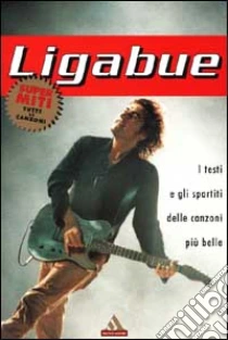 I testi e gli spartiti delle canzoni più belle. Con videocassetta libro di Ligabue Luciano