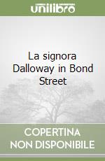 La signora Dalloway in Bond Street libro di Woolf Virginia