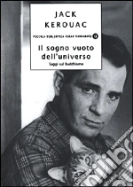 Il sogno vuoto dell'universo. Saggi sul Buddhismo libro di Kerouac Jack