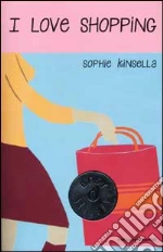 I love shopping libro di Kinsella Sophie