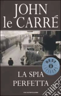 La spia perfetta libro di Le Carré John