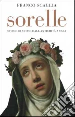 Sorelle libro di Franco Scaglia