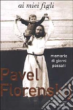 Florenskij Pavel Aleksandrovic; Valentini N. (cur.); Zk L. (cur.)