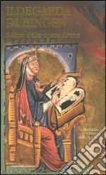 Ildegarda di Bingen (santa); Cristiani M. (cur.); Pereira M. (cur.)