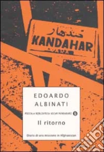 Il ritorno. Diario di una missione in Afghanistan libro di Albinati Edoardo