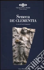 De Clementia. Testo latino a fronte libro di Seneca L. Anneo