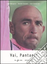 Vai, Pantani! Con DVD libro di Bergonzi Pier - Cassani Davide - Zazzaroni Ivan