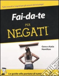 Fai da te per negati libro di Hamilton Gene - Hamilton Katie