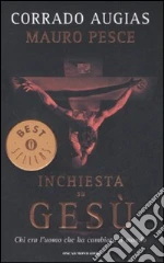 Inchiesta su Gesù. Chi era l'uomo che ha cambiato il mondo libro di Augias Corrado - Pesce Mauro