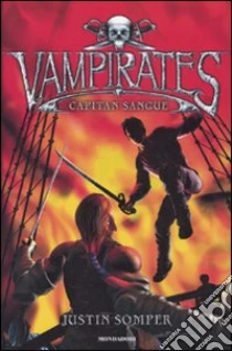 Capitan Sangue. Vampirates libro di Somper Justin