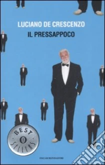 Il pressappoco libro di De Crescenzo Luciano