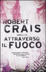 Attraverso il fuoco libro di Crais Robert
