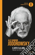 Il dito e la luna. Racconti zen, haiku, koan libro di Jodorowsky Alejandro
