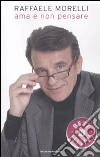 Ama e non pensare libro di Morelli Raffaele