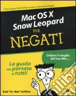 Mac OS X Snow Leopard per negati libro di Levitus Bob