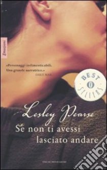 Se non ti avessi lasciato andare libro di Pearse Lesley