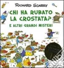 Chi ha rubato la crostata? E altri grandi misteri libro di Scarry Richard