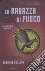 La ragazza di fuoco. Hunger games libro di Collins Suzanne