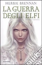 La guerra degli elfi. La saga completa libro di Brennan Herbie