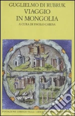 Guglielmo di Rubruck; Chiesa P. (cur.)