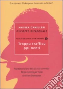 Troppu trafficu ppi nenti libro di Camilleri Andrea - Dipasquale Giuseppe