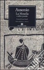 La Mosella e altre poesie. Testo originale a fronte libro di Ausonio Decimo Magno